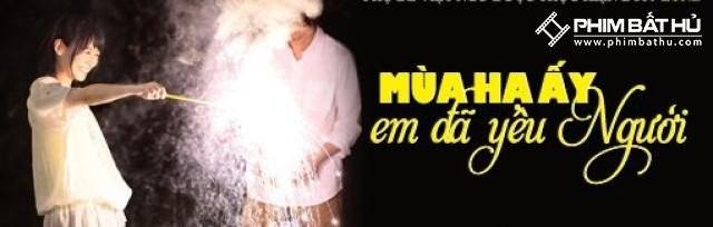 Mùa Hạ Ấy Em Đã Yêu Người Mùa Hạ Ấy Em Đã Yêu Người