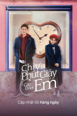 Chỉ Vì Phút Giây Được Gặp Em