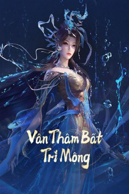 Vân Thâm Bất Tri Mộng
