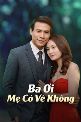 Ba Ơi Mẹ Có Về Không